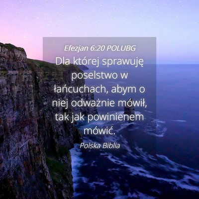 Picture 04 - Efezjan 6:20 POLUBG - Dla której sprawuję poselstwo w łańcuchach, - Bible Verse Picture