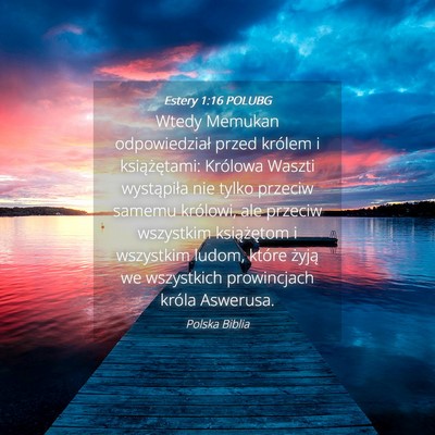 Picture 04 - Estery 1:16 POLUBG - Wtedy Memukan odpowiedział przed królem i - Bible Verse Picture