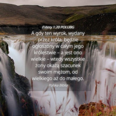 Picture 04 - Estery 1:20 POLUBG - A gdy ten wyrok, wydany przez króla, będzie - Bible Verse Picture