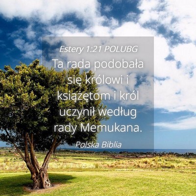 Picture 04 - Estery 1:21 POLUBG - Ta rada podobała się królowi i książętom i - Bible Verse Picture