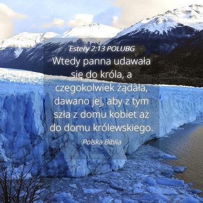 Picture 04 - Estery 2:13 POLUBG - Wtedy panna udawała się do króla, a - Bible Verse Picture