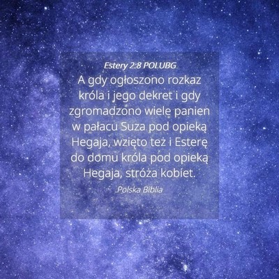 Picture 04 - Estery 2:8 POLUBG - A gdy ogłoszono rozkaz króla i jego dekret i - Bible Verse Picture