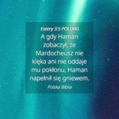 Picture 04 - Estery 3:5 POLUBG - A gdy Haman zobaczył, że Mardocheusz nie klęka - Bible Verse Picture