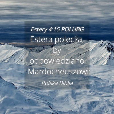 Picture 04 - Estery 4:15 POLUBG - Estera poleciła, by odpowiedziano - Bible Verse Picture