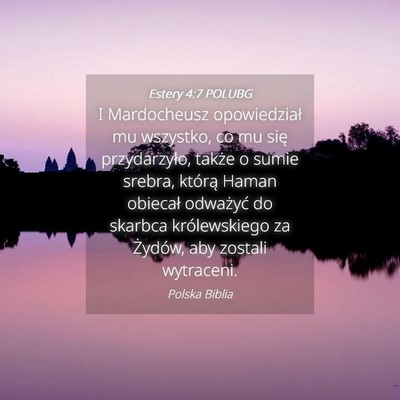 Picture 04 - Estery 4:7 POLUBG - I Mardocheusz opowiedział mu wszystko, co mu - Bible Verse Picture