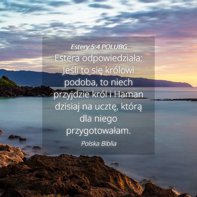 Picture 04 - Estery 5:4 POLUBG - Estera odpowiedziała: Jeśli to się królowi - Bible Verse Picture