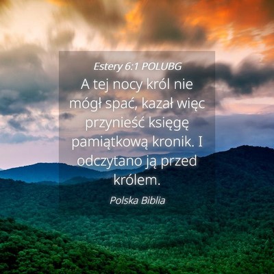 Picture 04 - Estery 6:1 POLUBG - A tej nocy król nie mógł spać, kazał więc - Bible Verse Picture