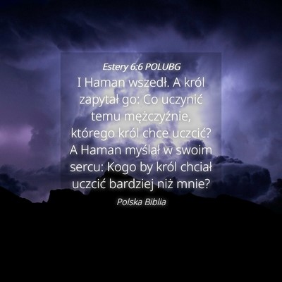 Picture 04 - Estery 6:6 POLUBG - I Haman wszedł. A król zapytał go: Co uczynić - Bible Verse Picture