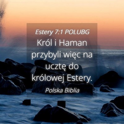 Picture 04 - Estery 7:1 POLUBG - Król i Haman przybyli więc na ucztę do - Bible Verse Picture