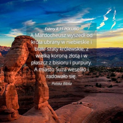 Picture 04 - Estery 8:15 POLUBG - A Mardocheusz wyszedł od króla ubrany w - Bible Verse Picture