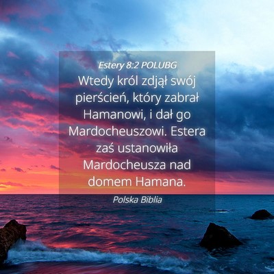 Picture 04 - Estery 8:2 POLUBG - Wtedy król zdjął swój pierścień, który - Bible Verse Picture