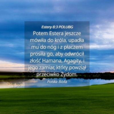 Picture 04 - Estery 8:3 POLUBG - Potem Estera jeszcze mówiła do króla, upadła - Bible Verse Picture