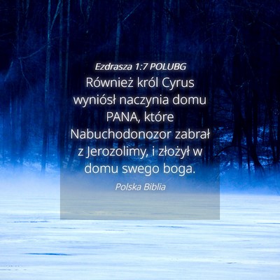 Picture 04 - Ezdrasza 1:7 POLUBG - Również król Cyrus wyniósł naczynia domu - Bible Verse Picture