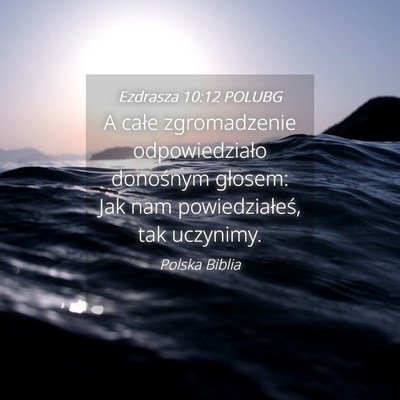Picture 04 - Ezdrasza 10:12 POLUBG - A całe zgromadzenie odpowiedziało donośnym - Bible Verse Picture