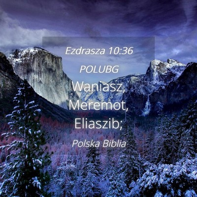 Picture 04 - Ezdrasza 10:36 POLUBG - Waniasz, Meremot, - Bible Verse Picture
