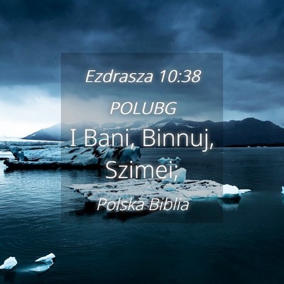 Picture 04 - Ezdrasza 10:38 POLUBG - I Bani, Binnuj, - Bible Verse Picture