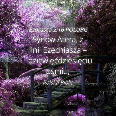 Picture 04 - Ezdrasza 2:16 POLUBG - Synów Atera, z linii Ezechiasza – - Bible Verse Picture