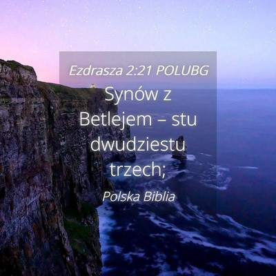 Picture 04 - Ezdrasza 2:21 POLUBG - Synów z Betlejem – stu dwudziestu - Bible Verse Picture
