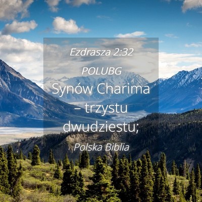Picture 04 - Ezdrasza 2:32 POLUBG - Synów Charima – trzystu - Bible Verse Picture
