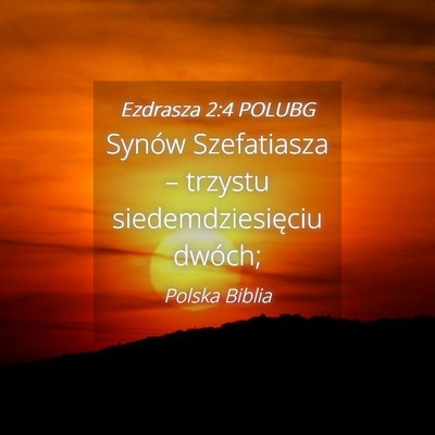 Picture 04 - Ezdrasza 2:4 POLUBG - Synów Szefatiasza – trzystu siedemdziesięciu - Bible Verse Picture
