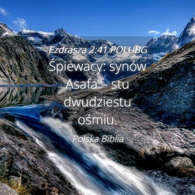 Picture 04 - Ezdrasza 2:41 POLUBG - Śpiewacy: synów Asafa – stu dwudziestu - Bible Verse Picture