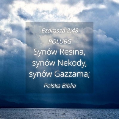 Picture 04 - Ezdrasza 2:48 POLUBG - Synów Resina, synów Nekody, synów - Bible Verse Picture