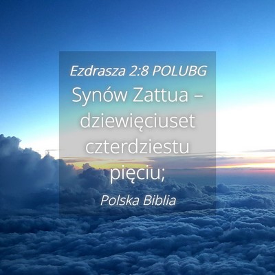 Picture 04 - Ezdrasza 2:8 POLUBG - Synów Zattua – dziewięciuset czterdziestu - Bible Verse Picture