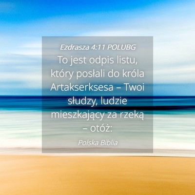 Picture 04 - Ezdrasza 4:11 POLUBG - To jest odpis listu, który posłali do króla - Bible Verse Picture