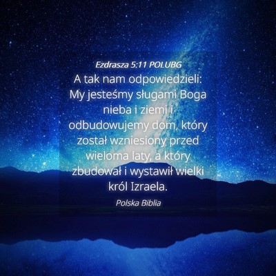 Picture 04 - Ezdrasza 5:11 POLUBG - A tak nam odpowiedzieli: My jesteśmy sługami - Bible Verse Picture