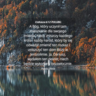 Picture 04 - Ezdrasza 6:12 POLUBG - A Bóg, który uczynił tam mieszkanie dla - Bible Verse Picture