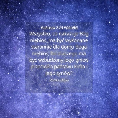 Picture 04 - Ezdrasza 7:23 POLUBG - Wszystko, co nakazuje Bóg niebios, ma być - Bible Verse Picture