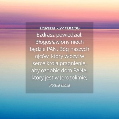 Picture 04 - Ezdrasza 7:27 POLUBG - Ezdrasz powiedział: Błogosławiony niech - Bible Verse Picture