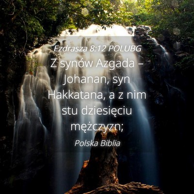 Picture 04 - Ezdrasza 8:12 POLUBG - Z synów Azgada – Johanan, syn Hakkatana, a z - Bible Verse Picture