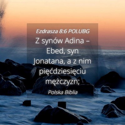 Picture 04 - Ezdrasza 8:6 POLUBG - Z synów Adina – Ebed, syn Jonatana, a z nim - Bible Verse Picture