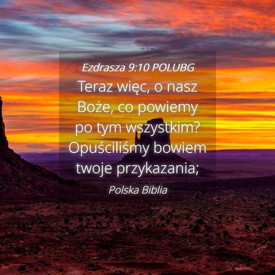 Picture 04 - Ezdrasza 9:10 POLUBG - Teraz więc, o nasz Boże, co powiemy po tym - Bible Verse Picture