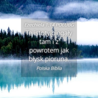 Picture 04 - Ezechiela 1:14 POLUBG - Te istoty biegały tam i z powrotem jak błysk - Bible Verse Picture