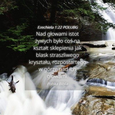 Picture 04 - Ezechiela 1:22 POLUBG - Nad głowami istot żywych było coś na kształt - Bible Verse Picture