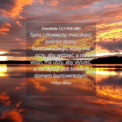 Picture 04 - Ezechiela 12:2 POLUBG - Synu człowieczy, mieszkasz pośród domu - Bible Verse Picture