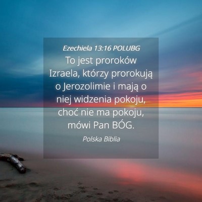 Picture 04 - Ezechiela 13:16 POLUBG - To jest proroków Izraela, którzy prorokują o - Bible Verse Picture