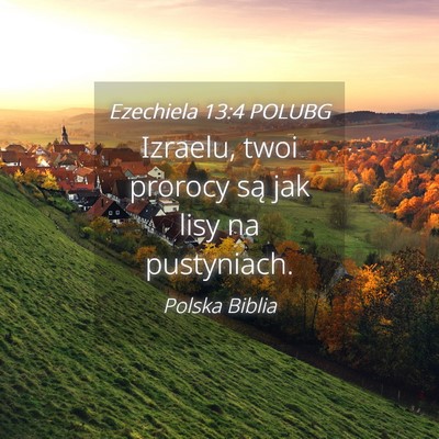 Picture 04 - Ezechiela 13:4 POLUBG - Izraelu, twoi prorocy są jak lisy na - Bible Verse Picture