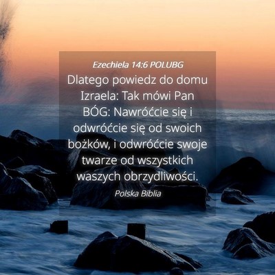 Picture 04 - Ezechiela 14:6 POLUBG - Dlatego powiedz do domu Izraela: Tak mówi Pan - Bible Verse Picture