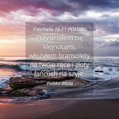 Picture 04 - Ezechiela 16:11 POLUBG - Przystroiłem cię klejnotami, włożyłem - Bible Verse Picture
