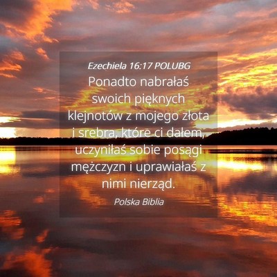 Picture 04 - Ezechiela 16:17 POLUBG - Ponadto nabrałaś swoich pięknych klejnotów z - Bible Verse Picture