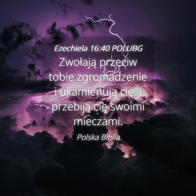 Picture 04 - Ezechiela 16:40 POLUBG - Zwołają przeciw tobie zgromadzenie i - Bible Verse Picture