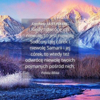 Picture 04 - Ezechiela 16:53 POLUBG - Kiedy odwrócę ich niewolę, to jest niewolę - Bible Verse Picture