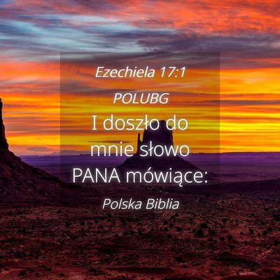 Picture 04 - Ezechiela 17:1 POLUBG - I doszło do mnie słowo PANA - Bible Verse Picture