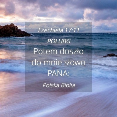 Picture 04 - Ezechiela 17:11 POLUBG - Potem doszło do mnie słowo - Bible Verse Picture