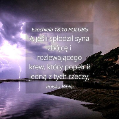 Picture 04 - Ezechiela 18:10 POLUBG - A jeśli spłodził syna zbójcę i - Bible Verse Picture