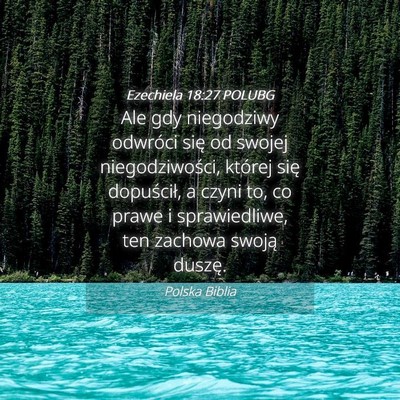 Picture 04 - Ezechiela 18:27 POLUBG - Ale gdy niegodziwy odwróci się od swojej - Bible Verse Picture