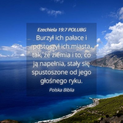 Picture 04 - Ezechiela 19:7 POLUBG - Burzył ich pałace i pustoszył ich miasta tak, - Bible Verse Picture